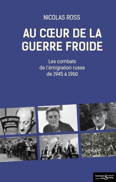 Au coeur de la guerre froide - Les combats de l’émigration r