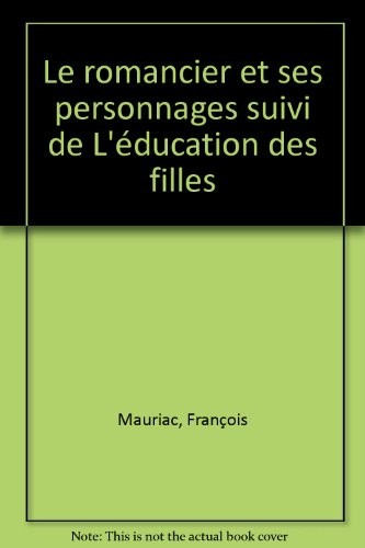 Le Romancier et ses personnages, suivi de l'Education des filles