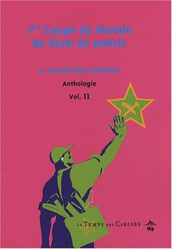Anthologie : Volume 2, 1ère Coupe du monde de Slam de poésie - 4e Grand Slam national