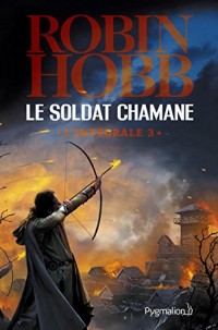 Le Soldat chamane - L'Intégrale 3 (Tomes 6 à 8): Le Renégat - Danse de terreur - Racines