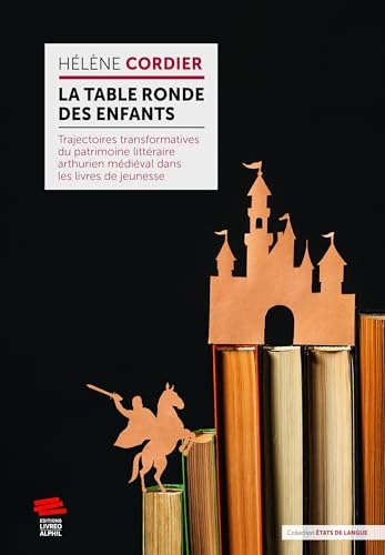 La table ronde des enfants. trajectoires transformatives du patrimoine litteraire arthurien medieval