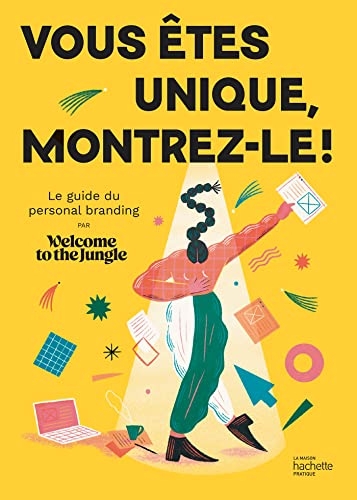 Vous êtes unique, montrez-le !: Le guide du personal branding par Welcome to the Jungle