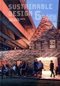 Sustainable design 6: Vers une nouvelle éthique pour l'architecture et la ville/Towards a new Ethics for Architecture and the City