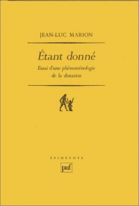 Etant donné : Essai d'une phénoménologie de la donation, 2ème édition