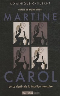 Martine Carol : Ou Le destin de la Marilyn française