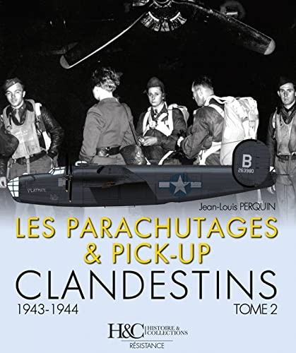 les Atterissages et Parachutages Clandestins - Tome 2