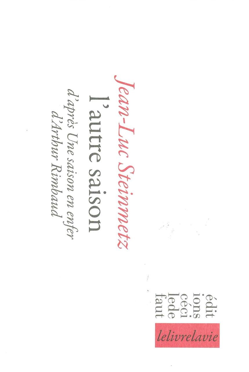 L'autre saison : D'après une saison en enfer d'Arthur Rimbaud