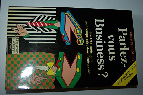 Parlez-vous Business ? Les 1200 mots pour tout comprendre dans l'entreprise