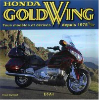 Honda Gold Wing : Tous modèles et dérivés depuis 1975