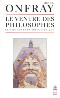 Le Ventre des philosophes. Critique de la raison diététique