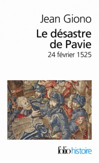 Le désastre de Pavie: (24 février 1525)