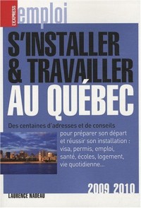 S'INSTALLER ET TRAVAILLER AU QUEBEC