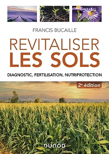 Revitaliser les sols - 2e éd.: Diagnostic, fertilisation, nutriprotection