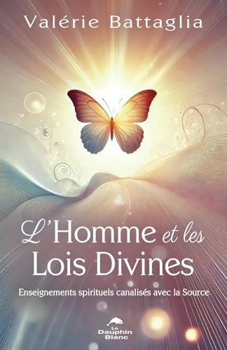 L'Homme et les Lois Divines - Enseignements spirituels canalisés avec la Source