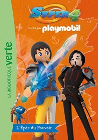 Super 4 Playmobil 09 - L'Épée du Pouvoir