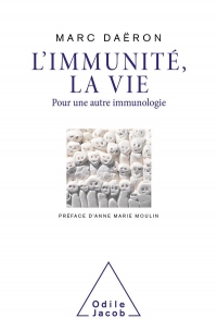 L'Immunité , la vie: Pour une autre immunologie