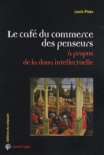 Le café du commerce des penseurs : A propos de la doxa intellectuelle