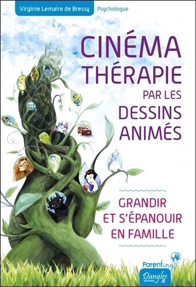 Cinémathérapie par les dessins animés - Grandir et s'épanouir en famille