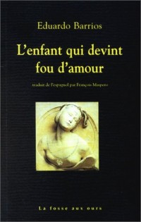 L'Enfant qui devint fou d'amour suivi de 