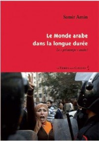 Le monde arabe dans la longue durée : Le 