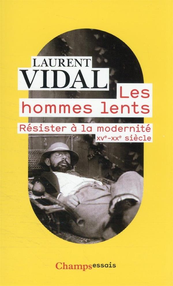Les hommes lents: Résister à la modernité, XVe-XXe siècle