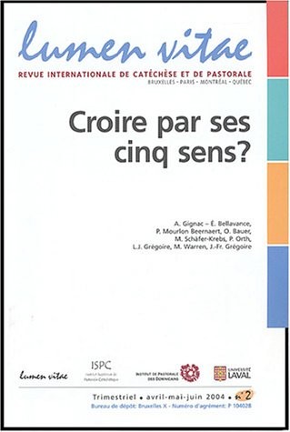 Lumen Vitae, N° 2, Juin 2004, Vol : Croire par ses cinq sens ?