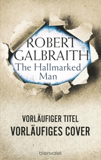 The Hallmarked Man (Cormoran Strike 8): Ein Fall für Cormoran Strike - - Deutsche Ausgabe. Robert Galbraith ist das Pseudonym von Weltbestsellerautorin J.K. Rowling!