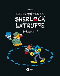 Les enquêtes de Sherlock Latruffe, T01 : Gigawatt !