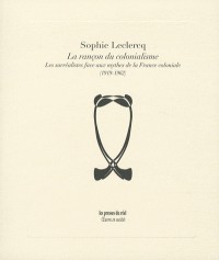La rançon du colonialisme : Les surréalistes face aux mythes de la France coloniale (1919-1962)