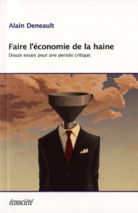 Faire l'économie de la haine - Douze essais pour une pensée critique