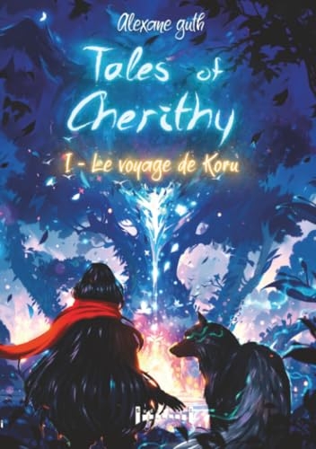 Tales of Cherithy - Tome 1: Le voyage de Koru