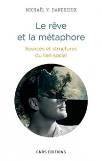 Le Rêve et la métaphore. Sources et structures du lien social