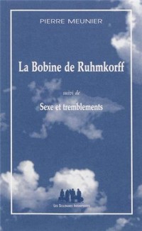 La bobine de Ruhmkorff : Suivi de Sexe et tremblements