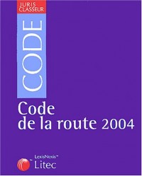 Juris classeur, édition 2004 : Code la route (ancienne édition)