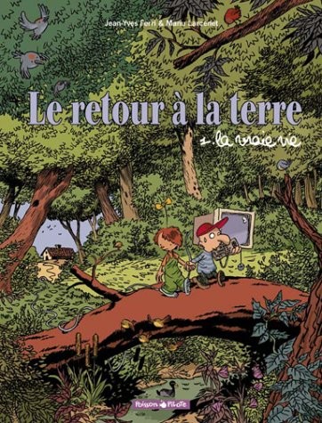 Le Retour à la terre, tome 1 : La Vraie Vie