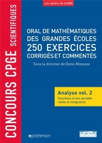 Oral de mathématiques des grandes écoles, 250 exercices corrigés et commentés : Analyse volume 2, Fonctions d'une variable réelle et intégration