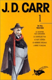 J.D. Carr - Intégrale Tome 1 - Dr Fell - 1933-1935