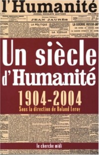 Un siècle d'Humanité, 1904-2004