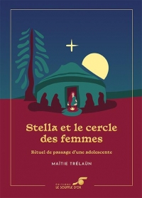 Stella et le cercle des femmes – Édition collector: Rituel de passage d'une adolescente