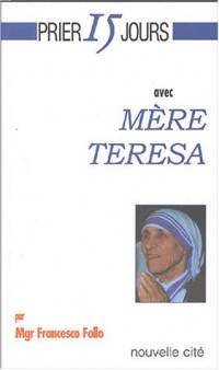 Prier 15 jours avec Mère Teresa