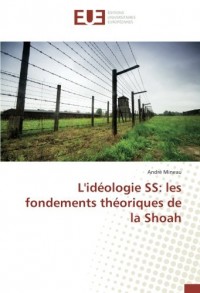 L'idéologie SS: les fondements théoriques de la Shoah