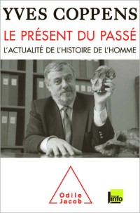 Le présent du passé - L'actualité de l'histoire de l'homme