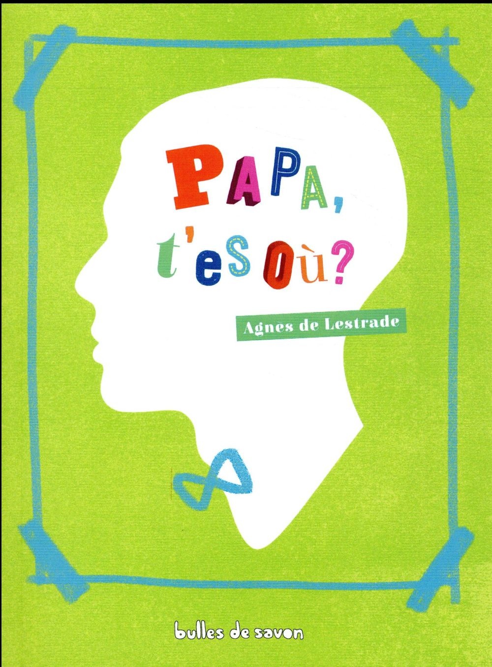 Papa, t'es où ?