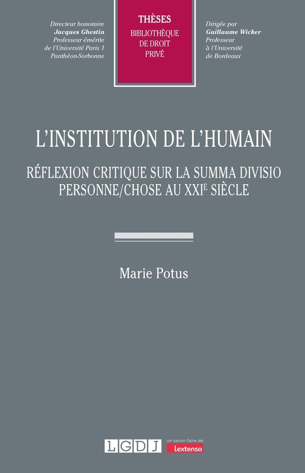 L’institution de l’humain: Réflexion critique sur la summa divisio personne/chose au XXIe siècle (662)