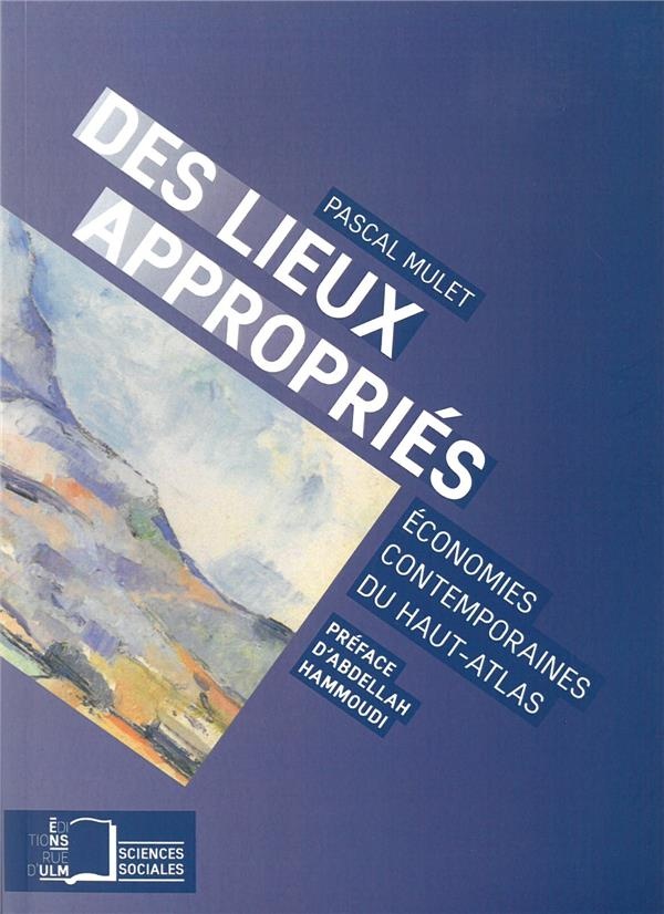 Des lieux appropriés : Economies contemporaines du Haut-Atlas