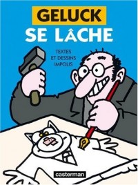 Geluck se lâche. Textes et dessins impolis