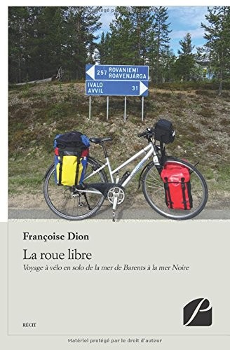 La roue libre: Voyage à vélo en solo de la mer de Barents à la mer Noire