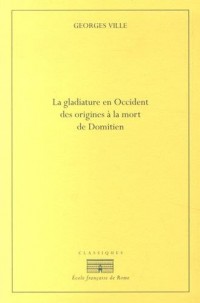 La gladiature en Occident des origines à la mort de Domitien