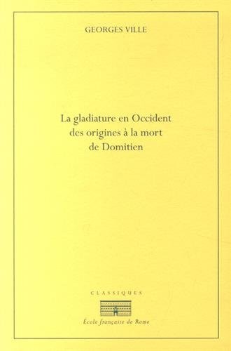 La gladiature en Occident des origines à la mort de Domitien