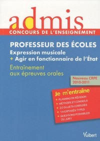 Concours professeur des écoles - Epreuve Orale - Epreuve orale expression musicale et agir en fonctionnaire de l'état - Millesime 2011 - Admis - Je m'entraine